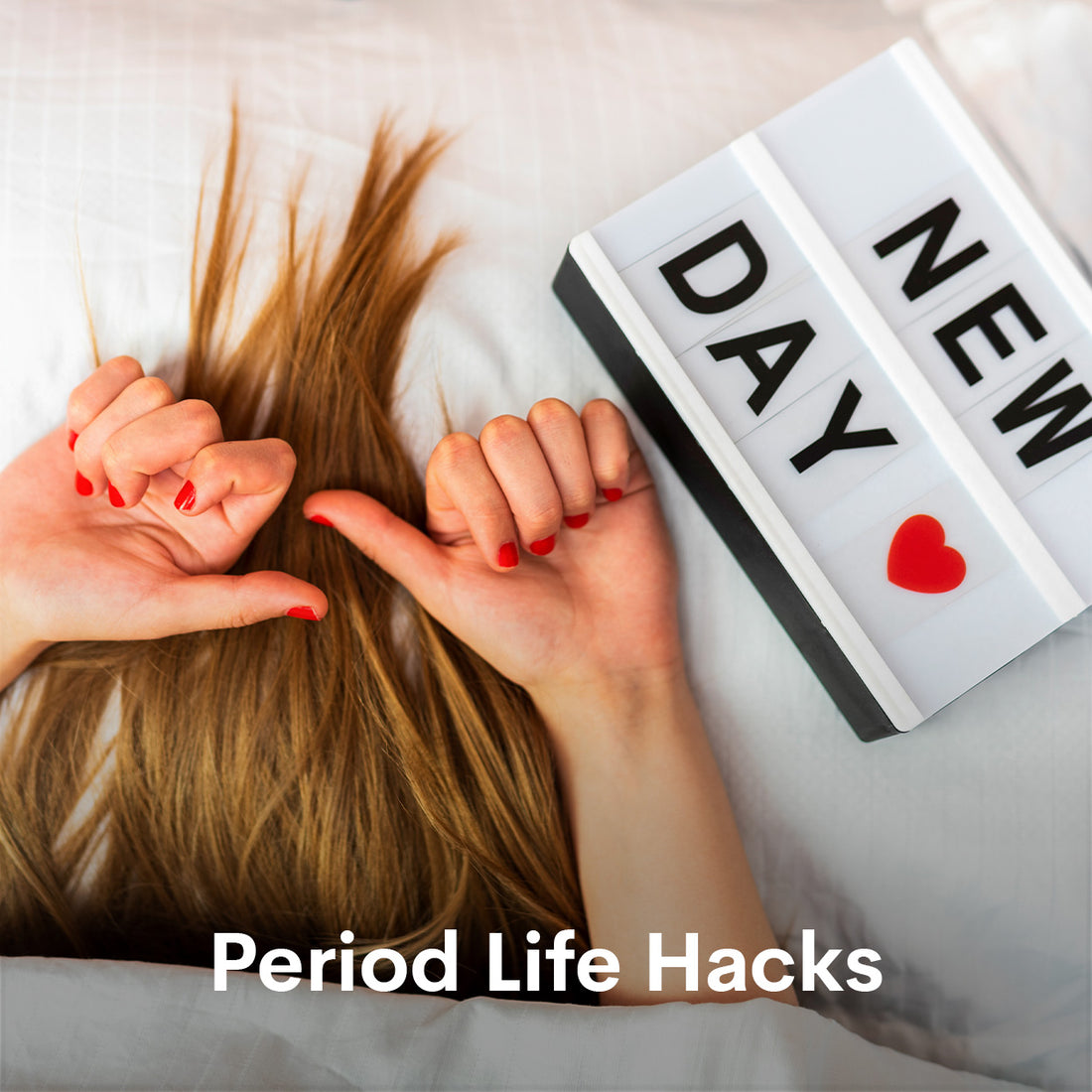 Period life hacks